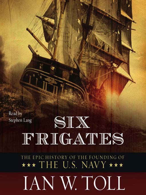 Title details for Six Frigates by Ian W. Toll - Wait list